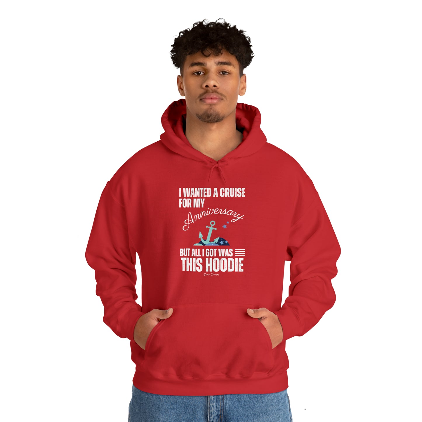 I Wanted a Cruise for My Anniversary - UNISEX Hoodie