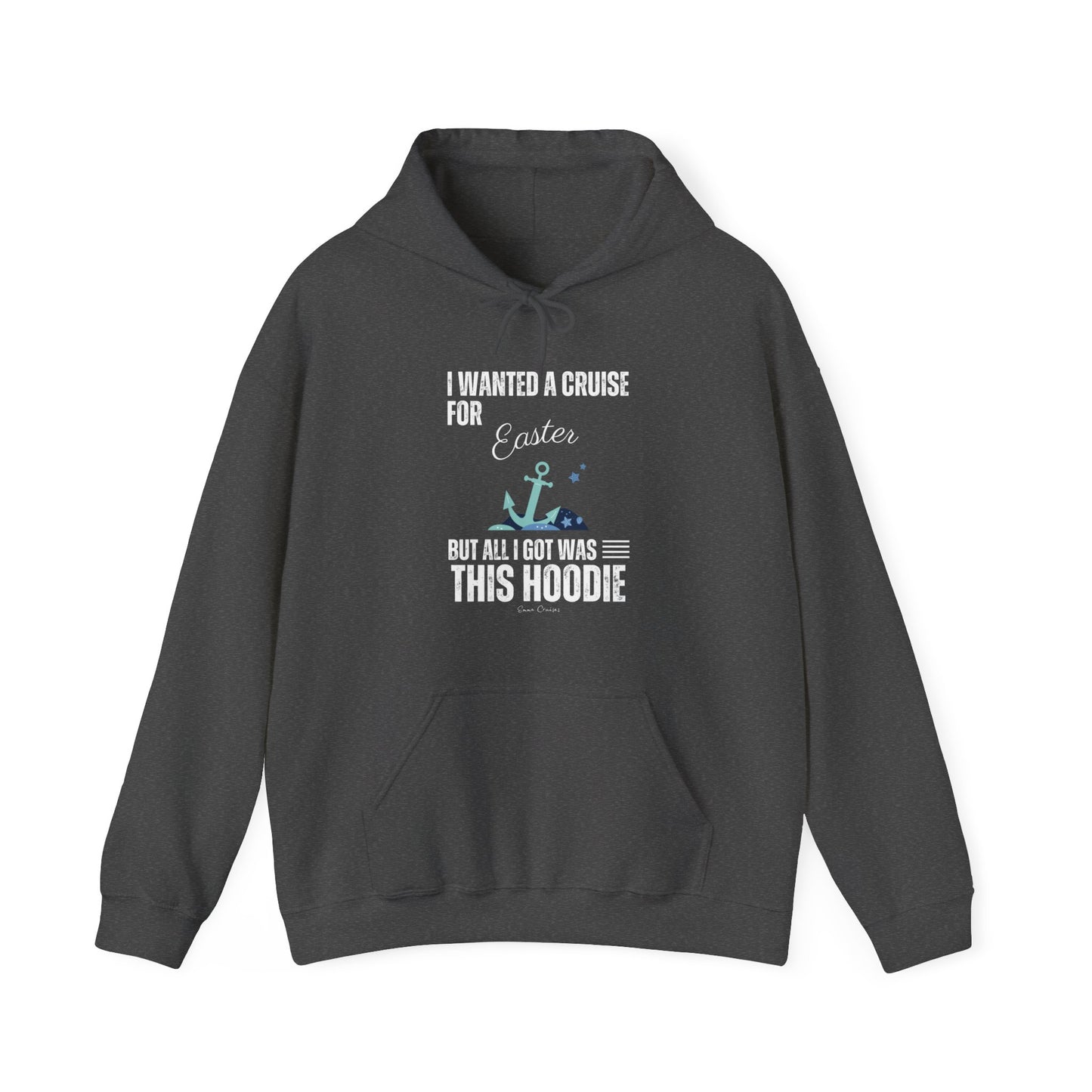 I Wanted a Cruise for Easter - UNISEX Hoodie