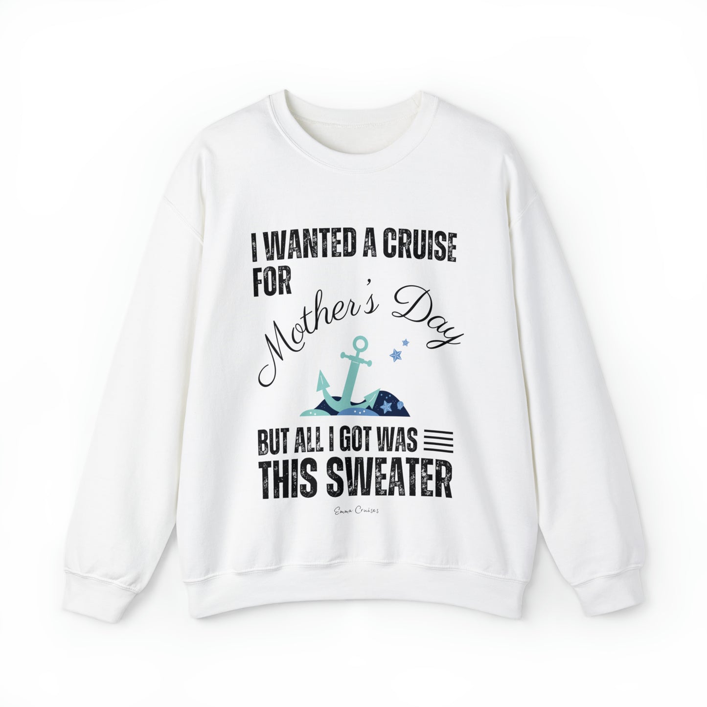 I Wanted a Cruise for Mother's Day - UNISEX Crewneck Sweatshirt (UK)