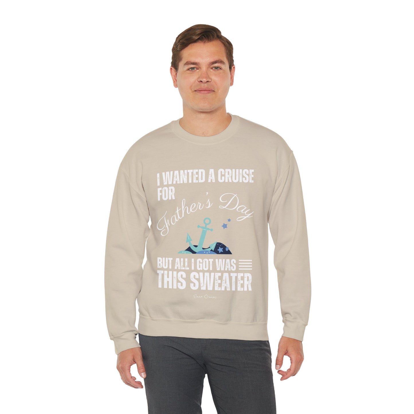 Ich wollte eine Kreuzfahrt zum Vatertag - UNISEX Crewneck Sweatshirt