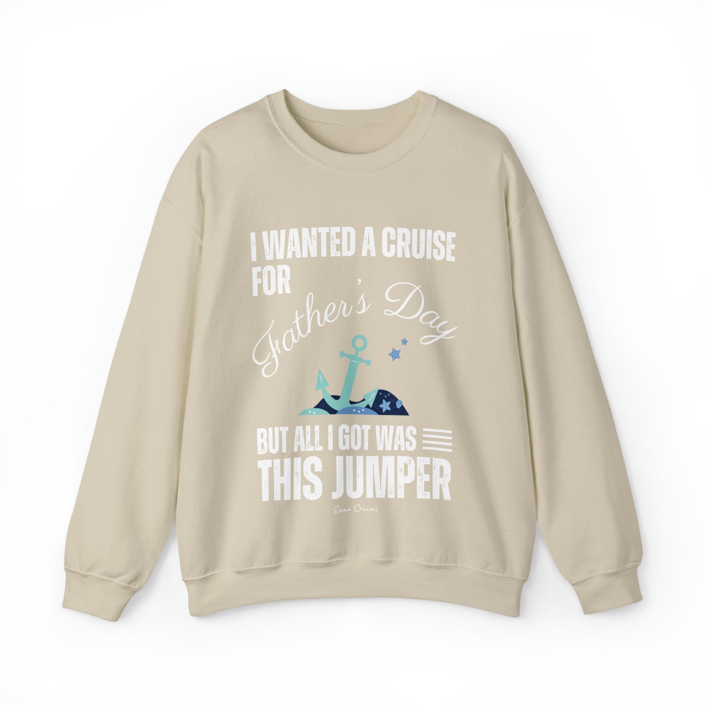 I Wanted a Cruise for Father's Day - UNISEX Crewneck Sweatshirt (UK)