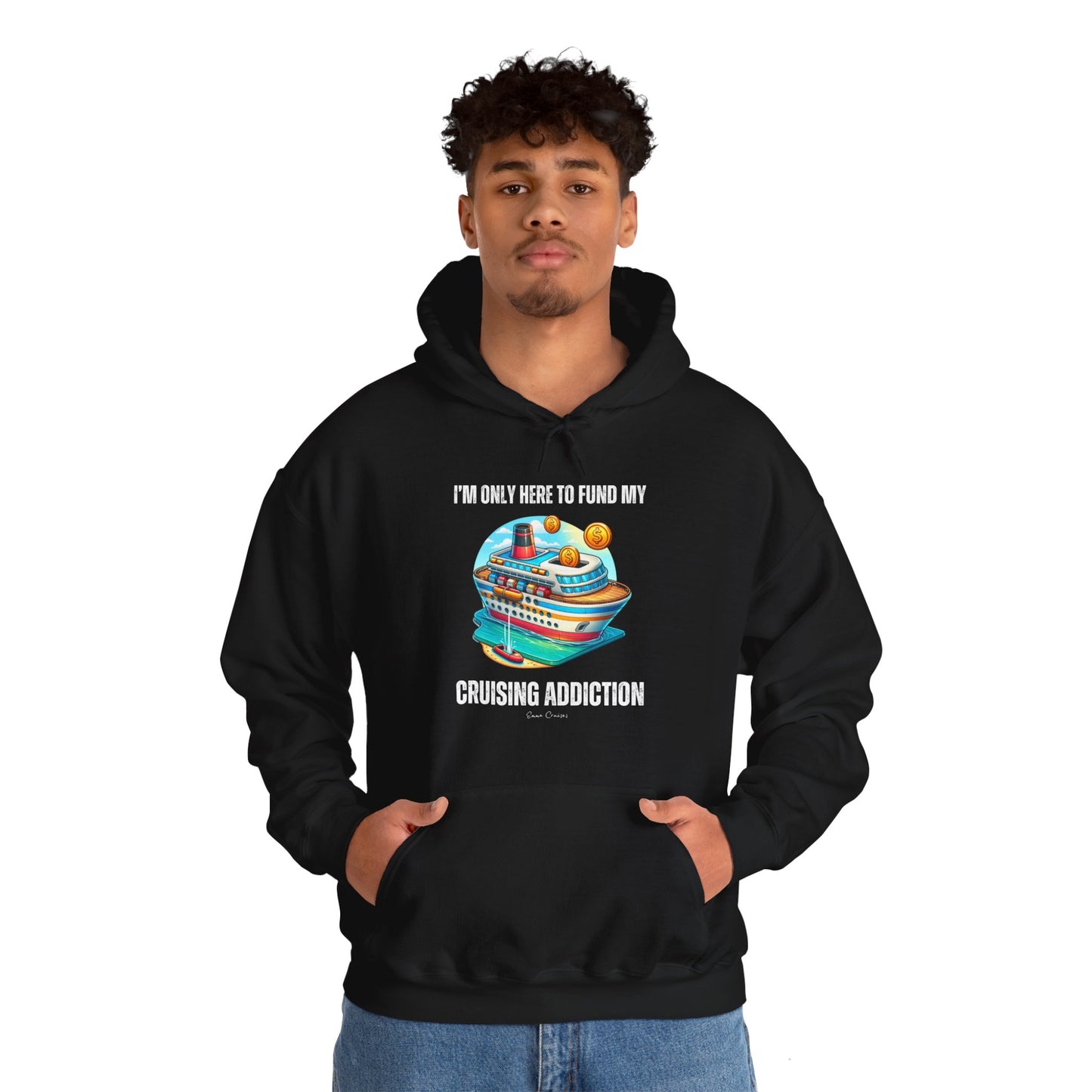 I'm Only Here to Fund My Cruising Addiction - UNISEX Hoodie (UK)