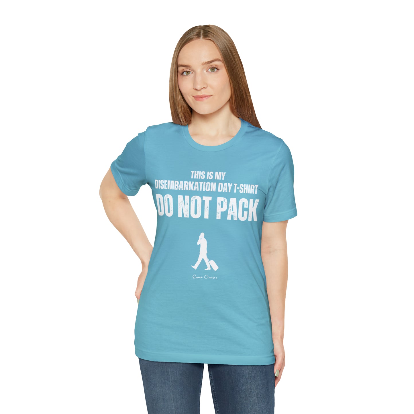 This is My Disembarkation Day T-Shirt - UNISEX T-Shirt
