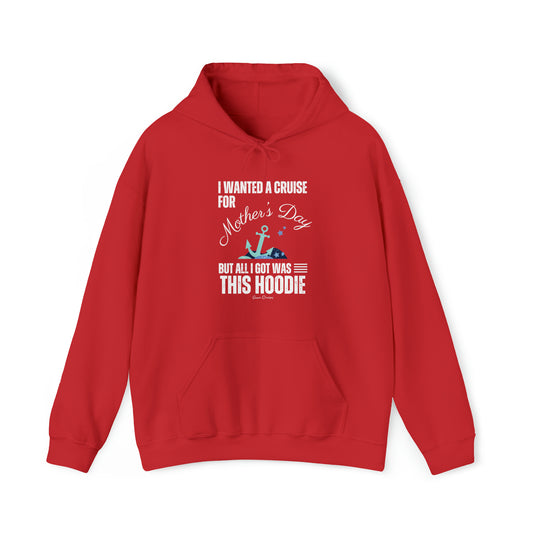 I Wanted a Cruise for Mother's Day - UNISEX Hoodie (UK)