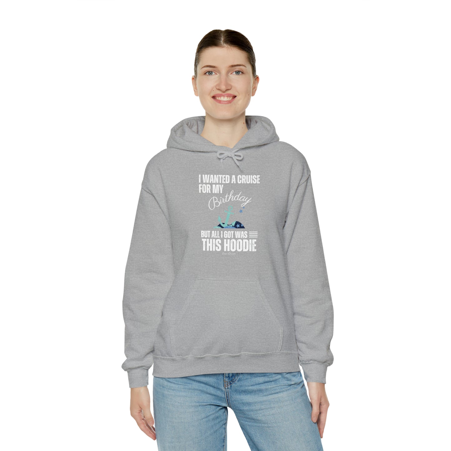 I Wanted a Cruise for My Birthday - UNISEX Hoodie (UK)