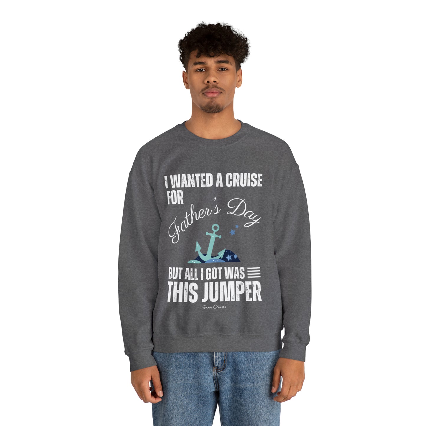 I Wanted a Cruise for Father's Day - UNISEX Crewneck Sweatshirt (UK)