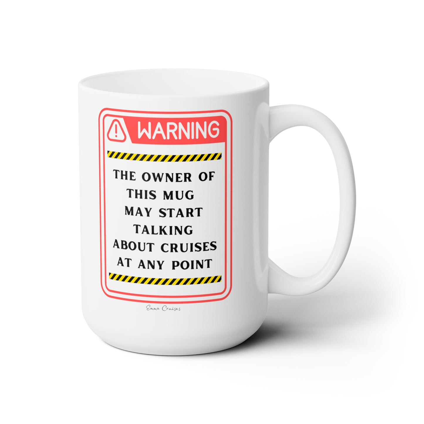 May Start Talking About Cruises - Ceramic Mug