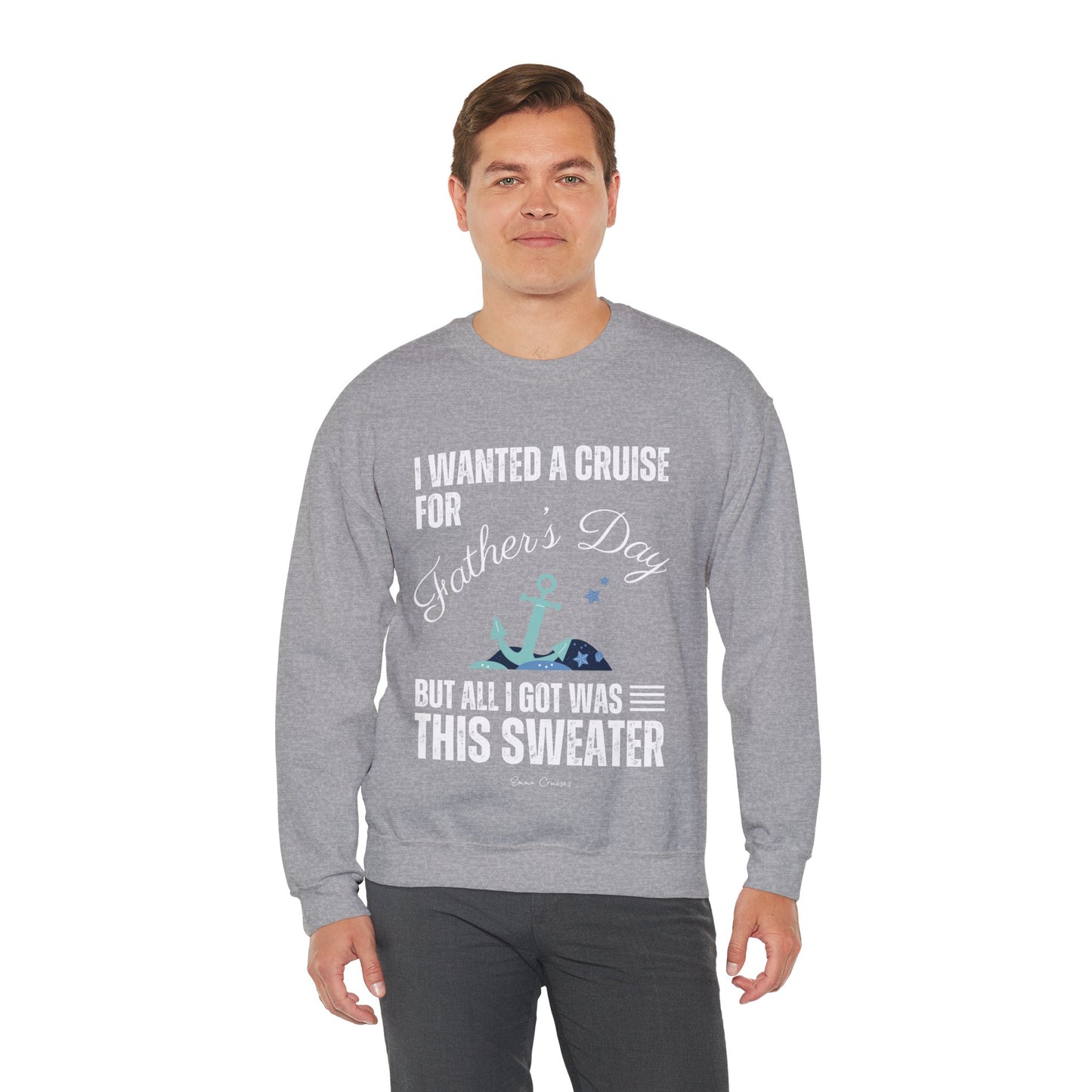 Ich wollte eine Kreuzfahrt zum Vatertag - UNISEX Crewneck Sweatshirt