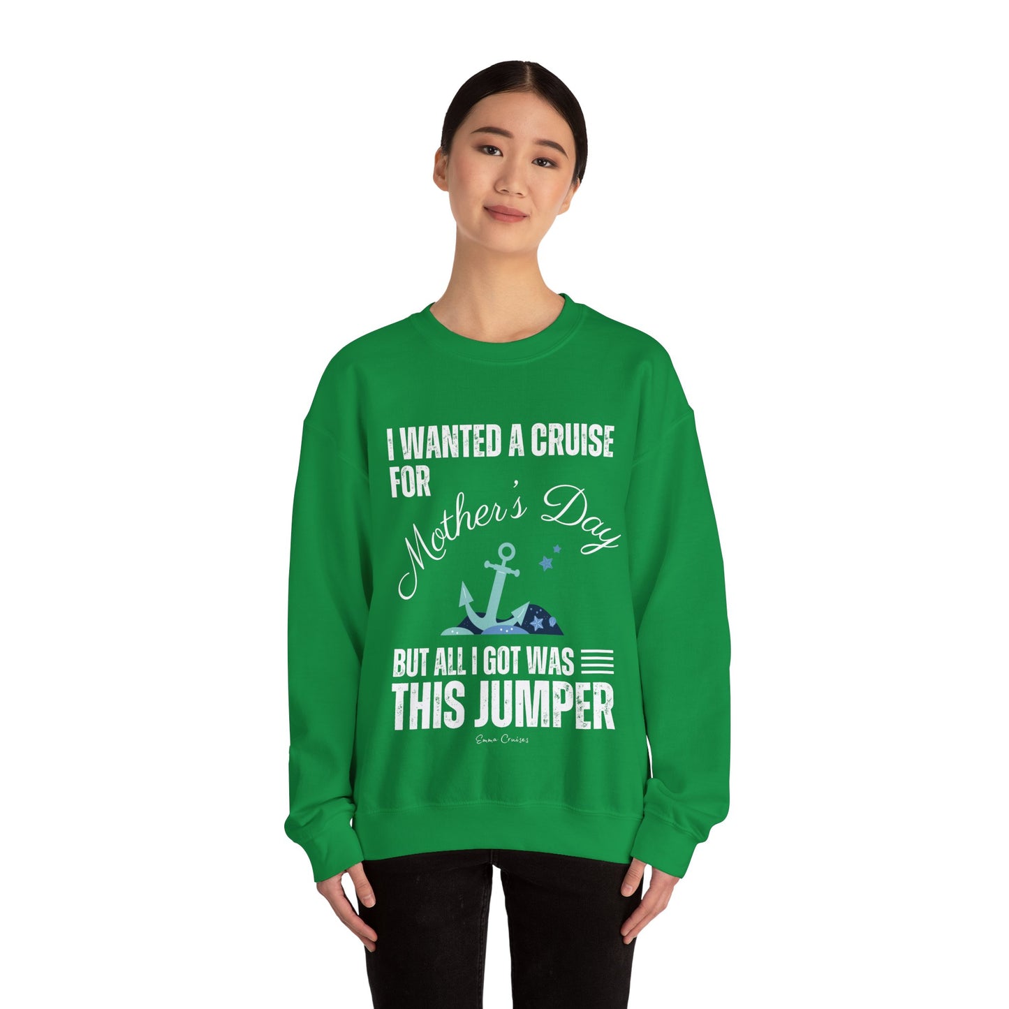 Ich wollte eine Kreuzfahrt zum Muttertag - UNISEX Crewneck Sweatshirt