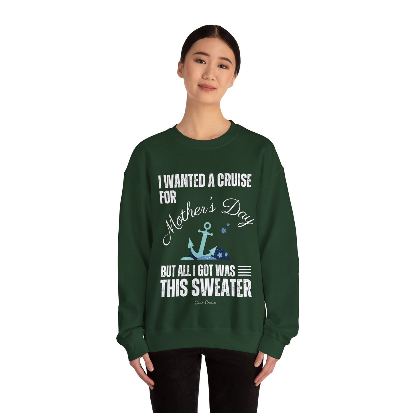 Ich wollte eine Kreuzfahrt zum Muttertag - UNISEX Crewneck Sweatshirt