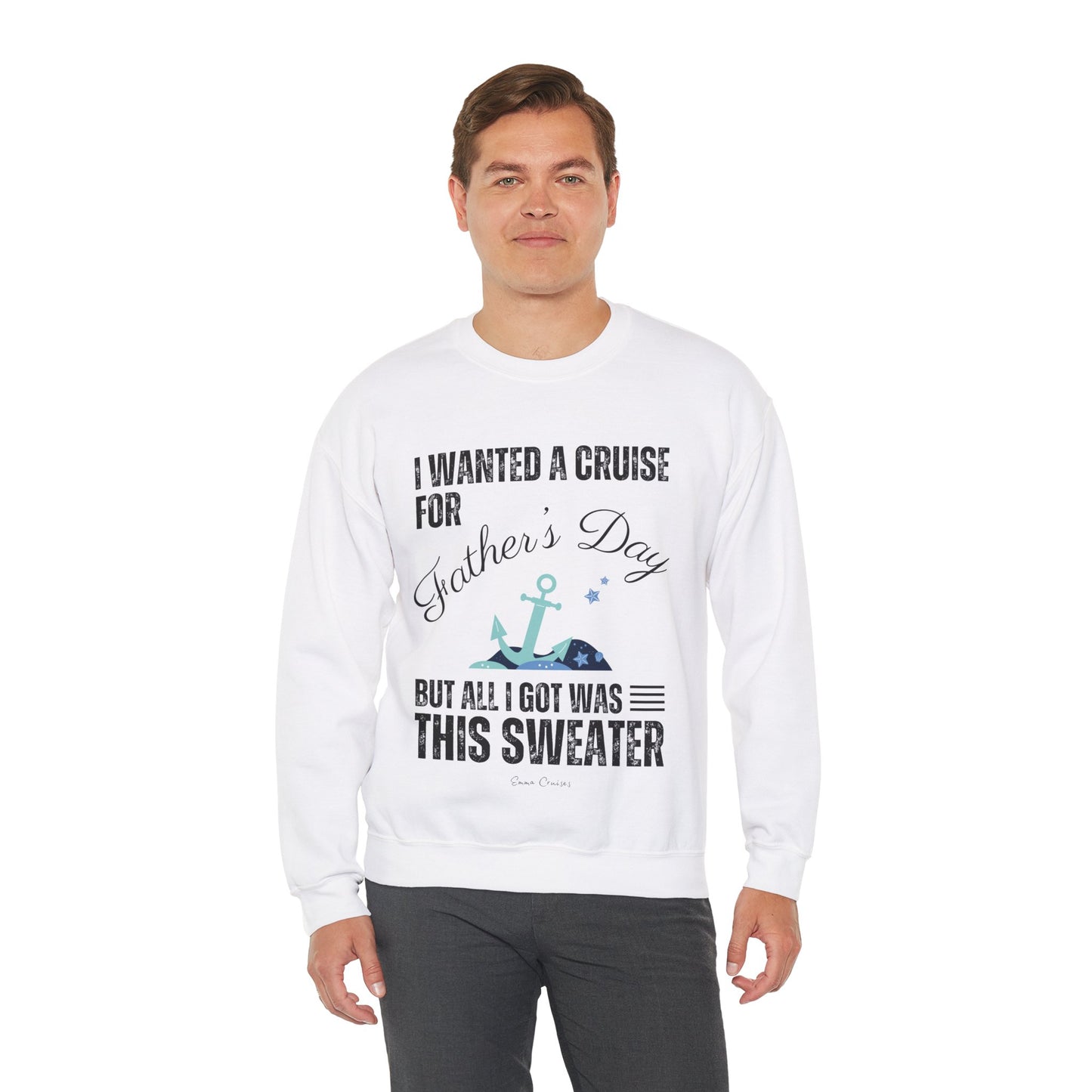 I Wanted a Cruise for Father's Day - UNISEX Crewneck Sweatshirt