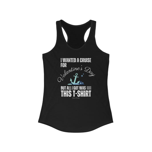 I Wanted a Cruise for Valentine's Day - Tank Top