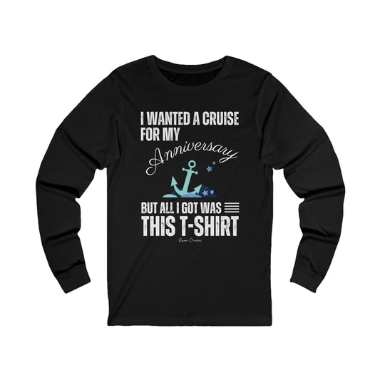 I Wanted a Cruise for My Anniversary - UNISEX T-Shirt (UK)