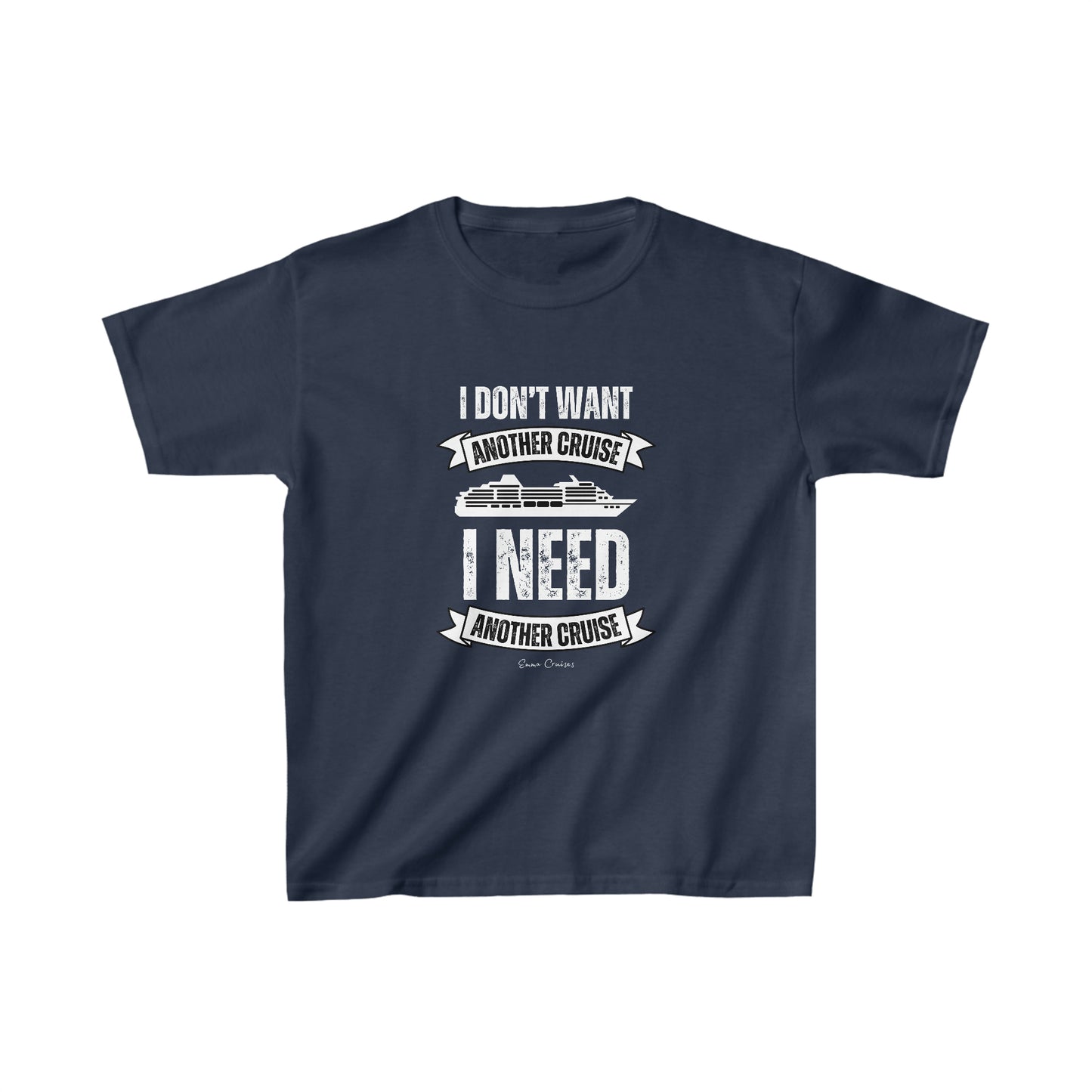 I Don't Want Another Cruise - Kids UNISEX T-Shirt
