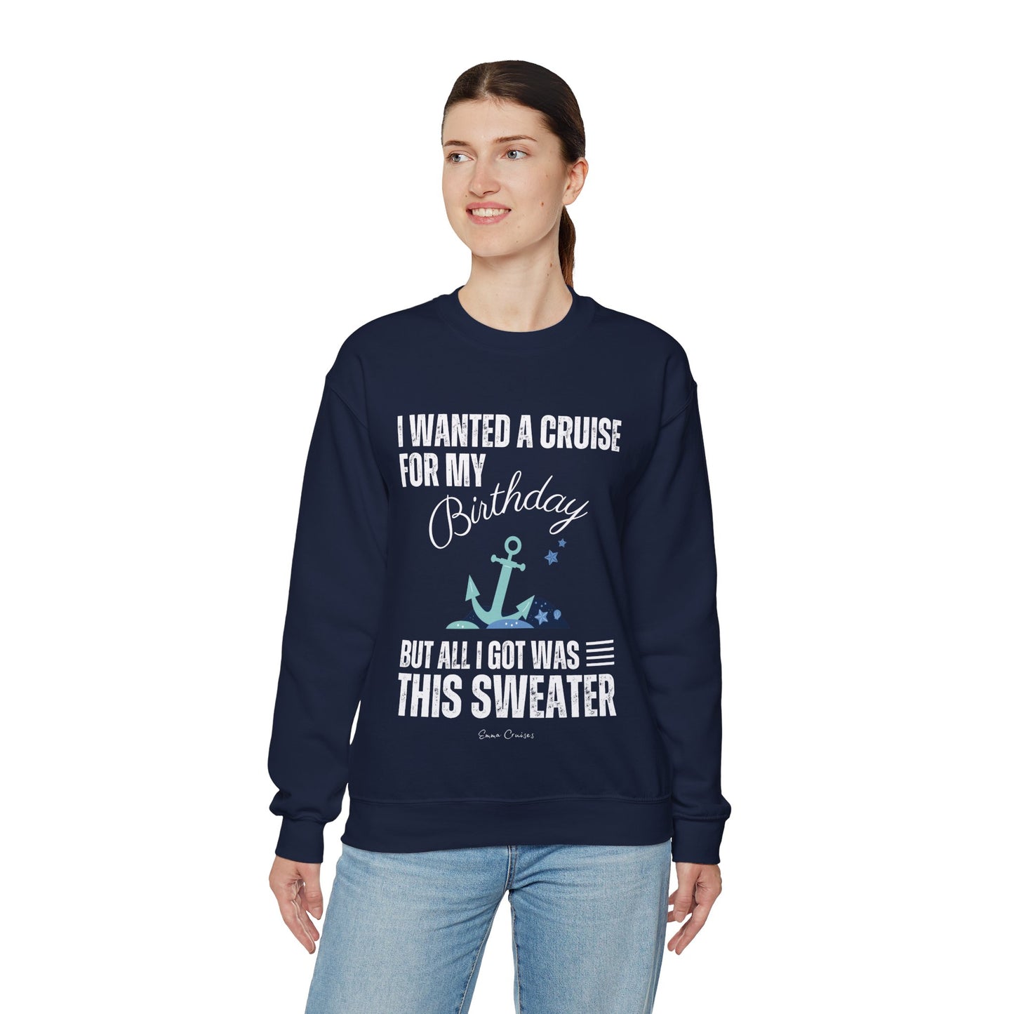 I Wanted a Cruise for My Birthday - UNISEX Crewneck Sweatshirt