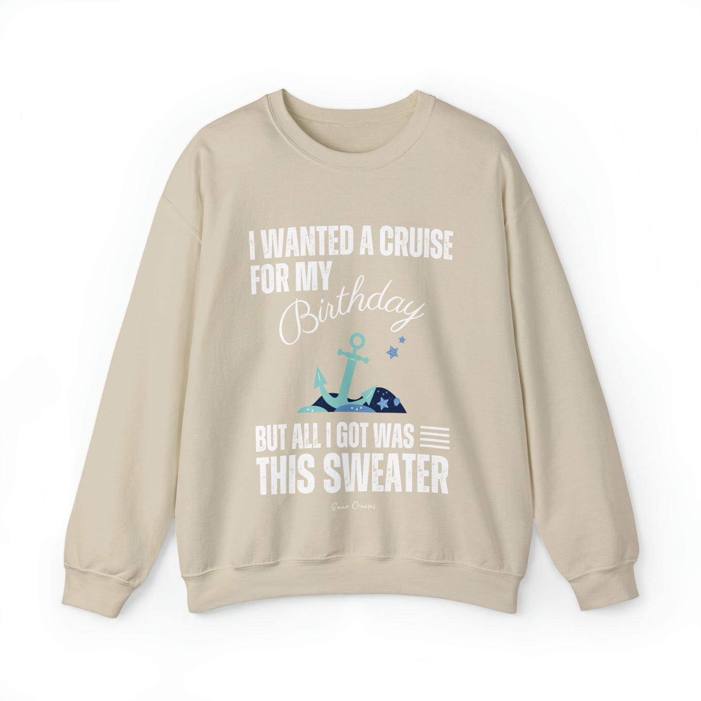 I Wanted a Cruise for My Birthday - UNISEX Crewneck Sweatshirt (UK)