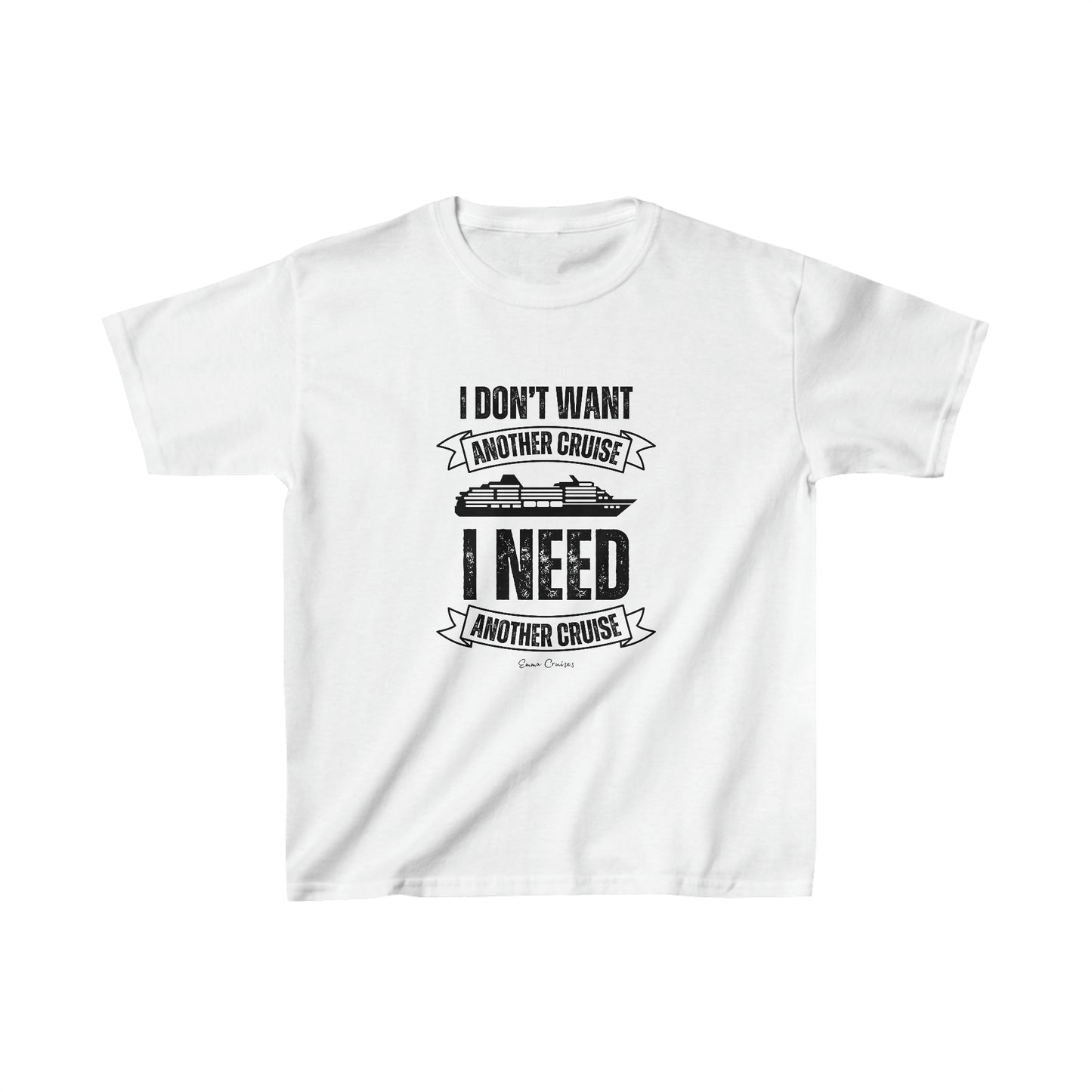 I Don't Want Another Cruise - Kids UNISEX T-Shirt