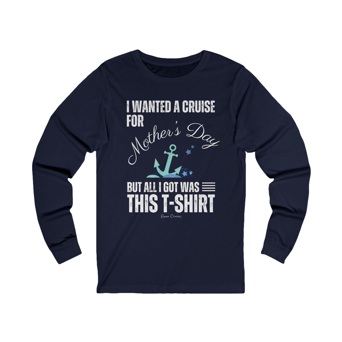 I Wanted a Cruise for Mother’s Day - UNISEX T-Shirt (UK)