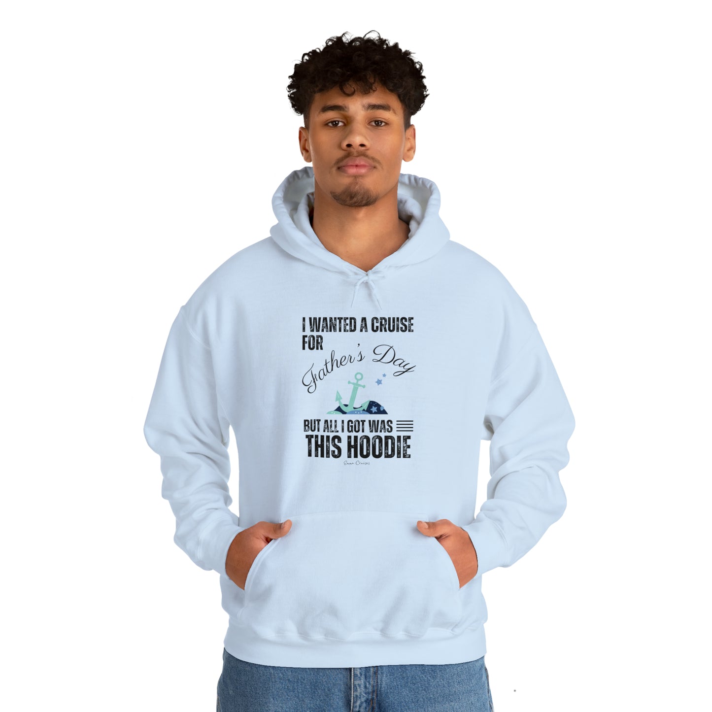 I Wanted a Cruise for Father's Day - UNISEX Hoodie (UK)