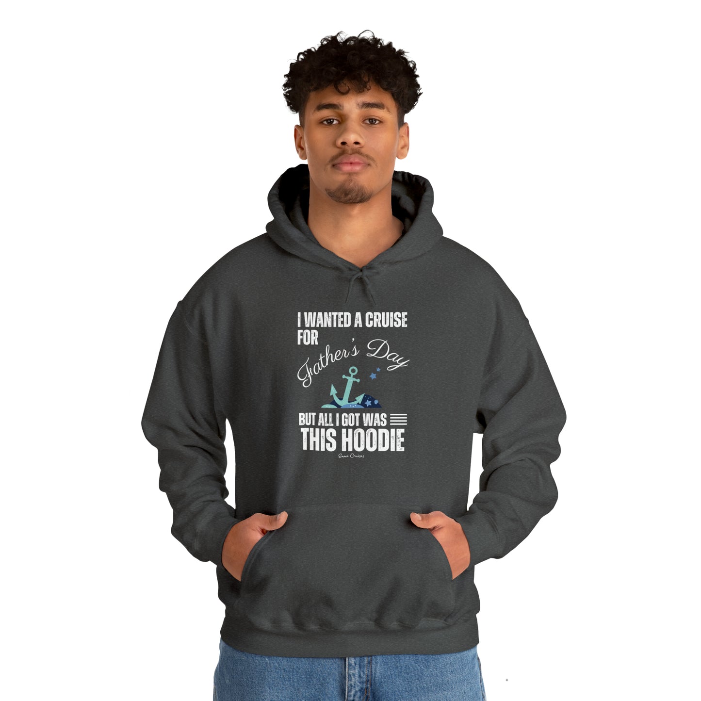 I Wanted a Cruise for Father's Day - UNISEX Hoodie (UK)