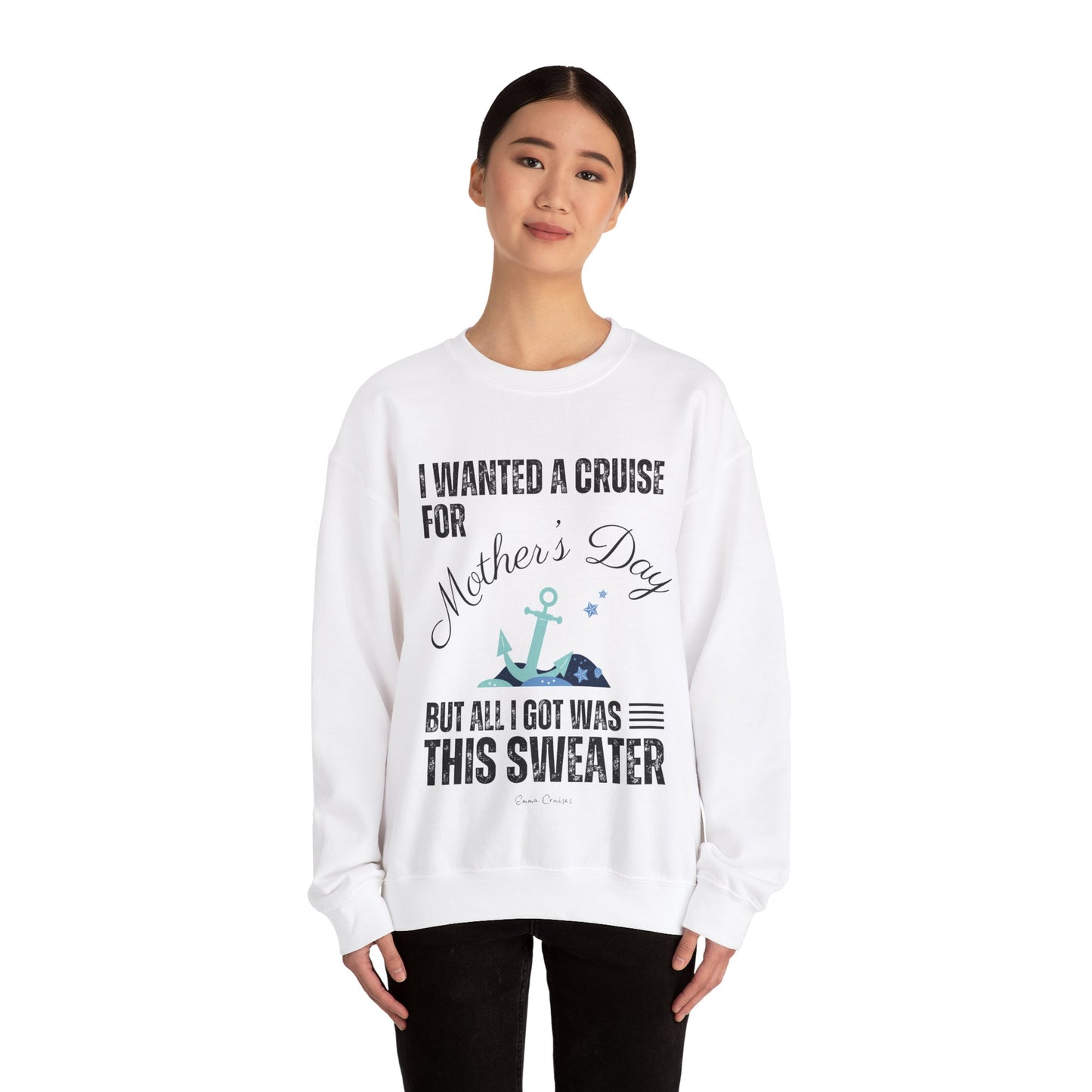 Ich wollte eine Kreuzfahrt zum Muttertag - UNISEX Crewneck Sweatshirt