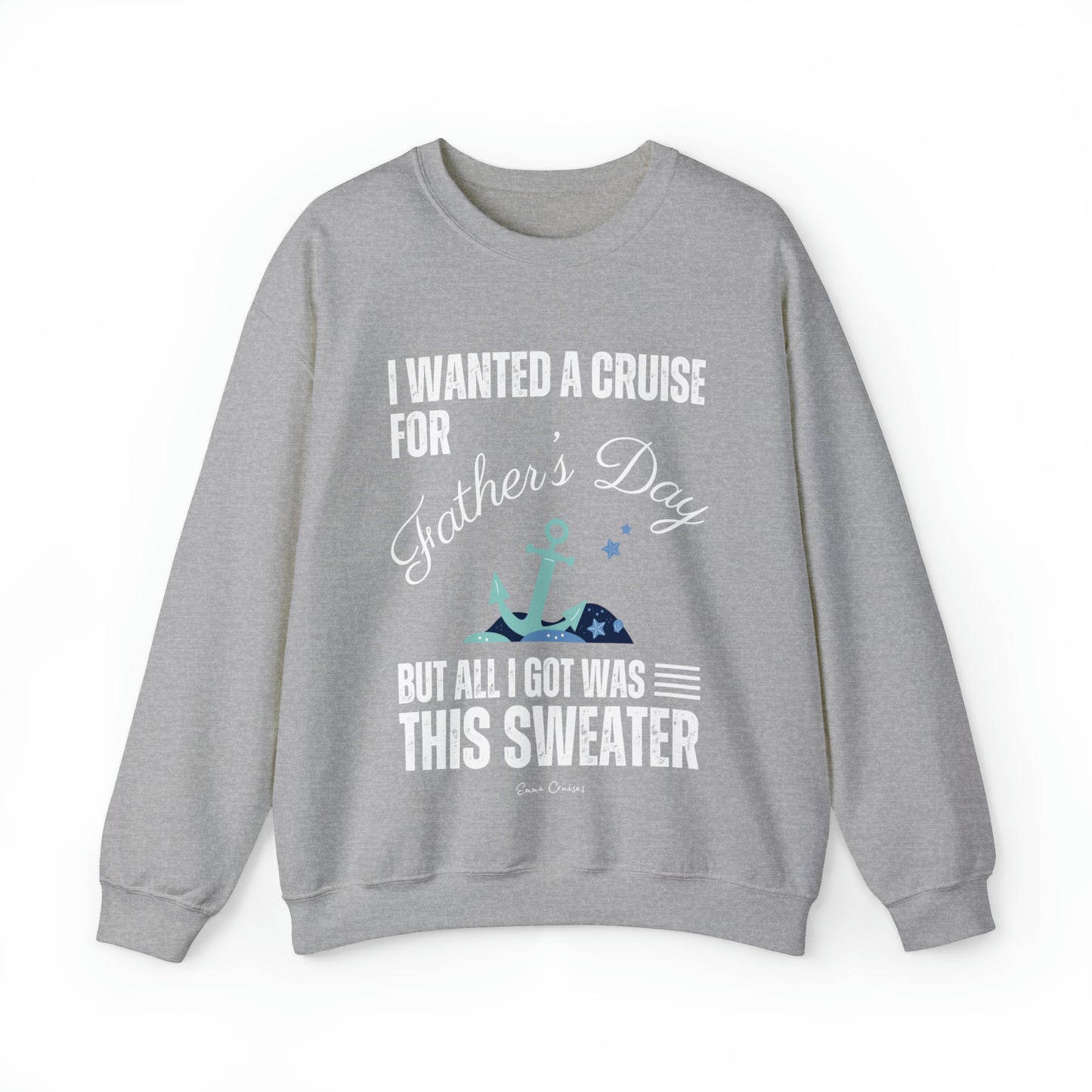 I Wanted a Cruise for Father's Day - UNISEX Crewneck Sweatshirt (UK)