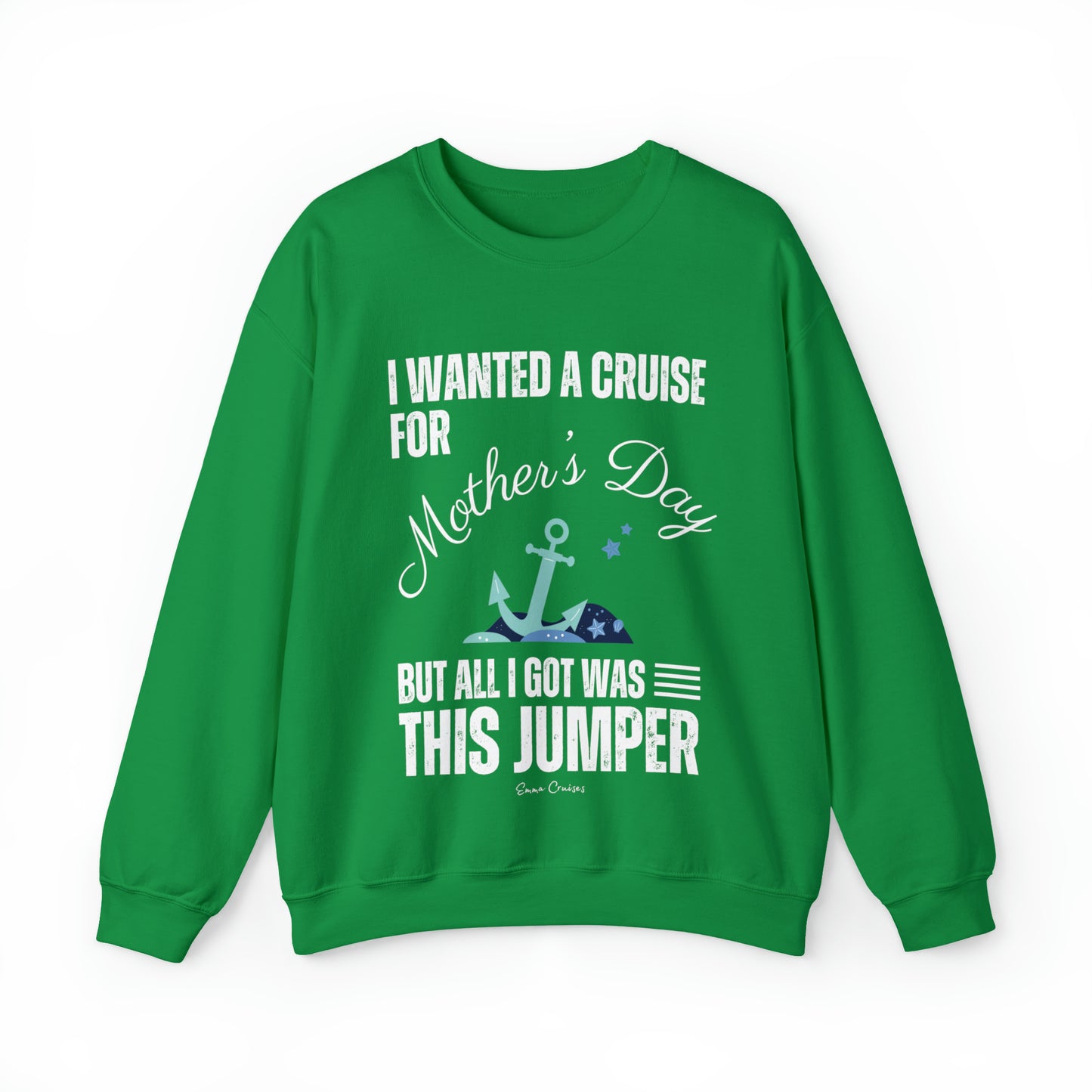 I Wanted a Cruise for Mother's Day - UNISEX Crewneck Sweatshirt (UK)