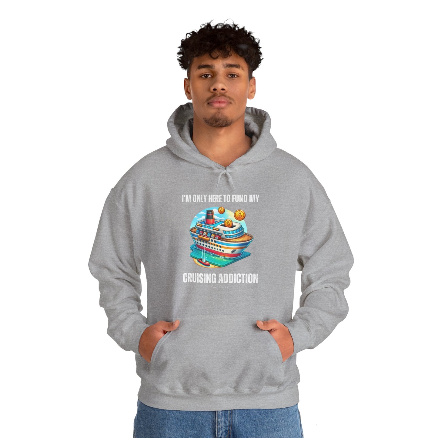 I'm Only Here to Fund My Cruising Addiction - UNISEX Hoodie (UK)