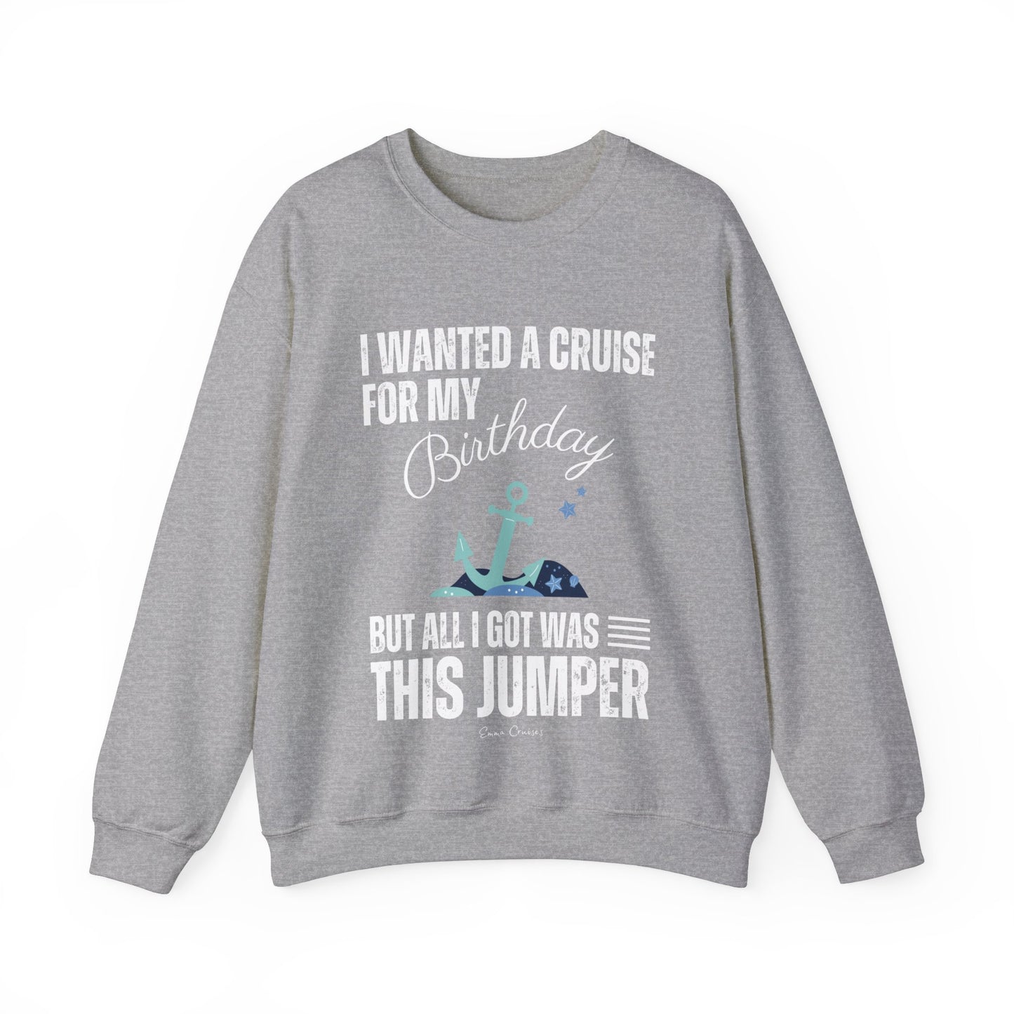 I Wanted a Cruise for My Birthday - UNISEX Crewneck Sweatshirt