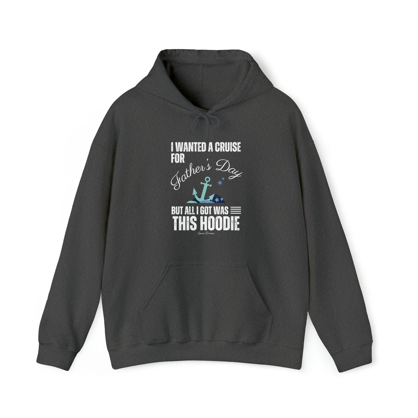 I Wanted a Cruise for Father's Day - UNISEX Hoodie (UK)