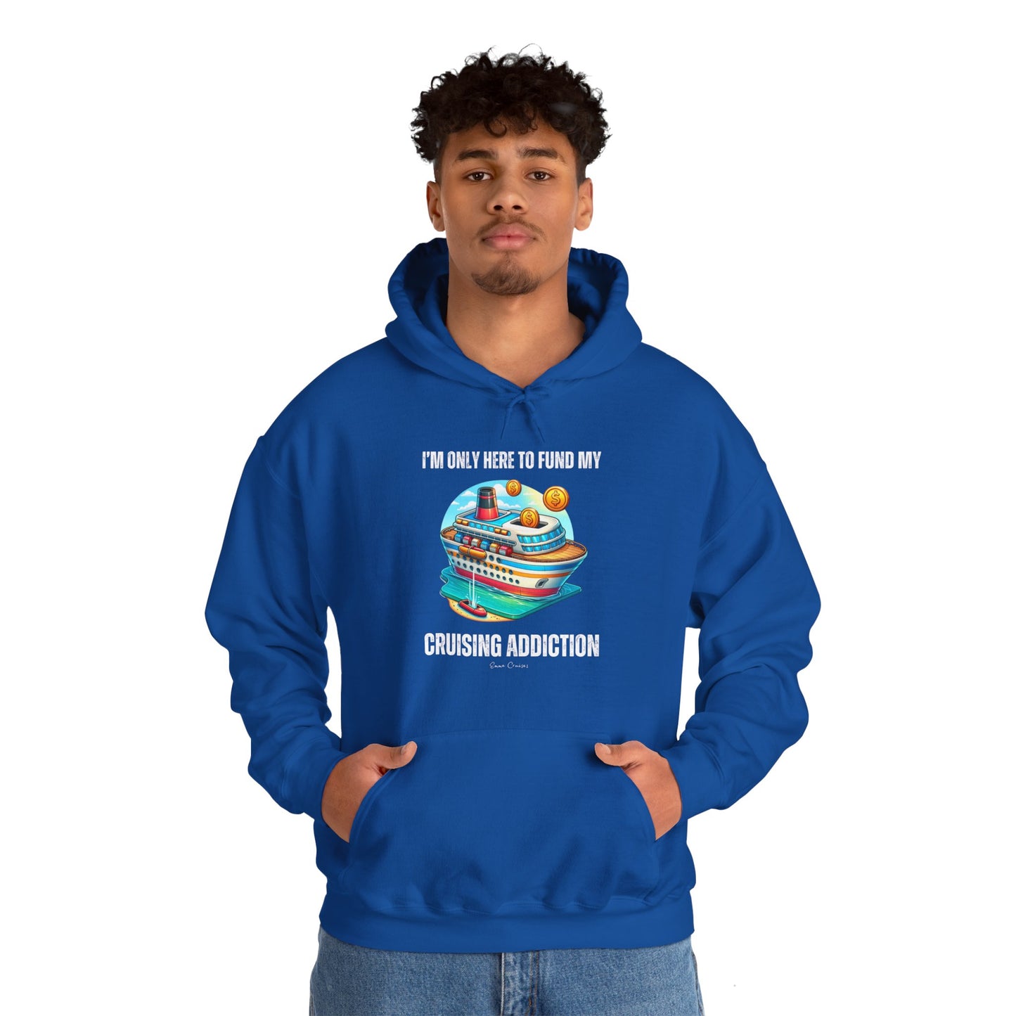 I'm Only Here to Fund My Cruising Addiction - UNISEX Hoodie (UK)