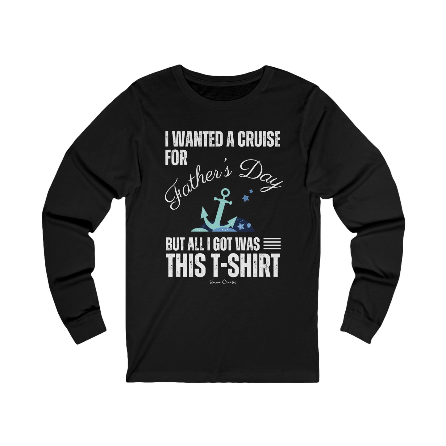 I Wanted a Cruise for Father’s Day - UNISEX T-Shirt (UK)