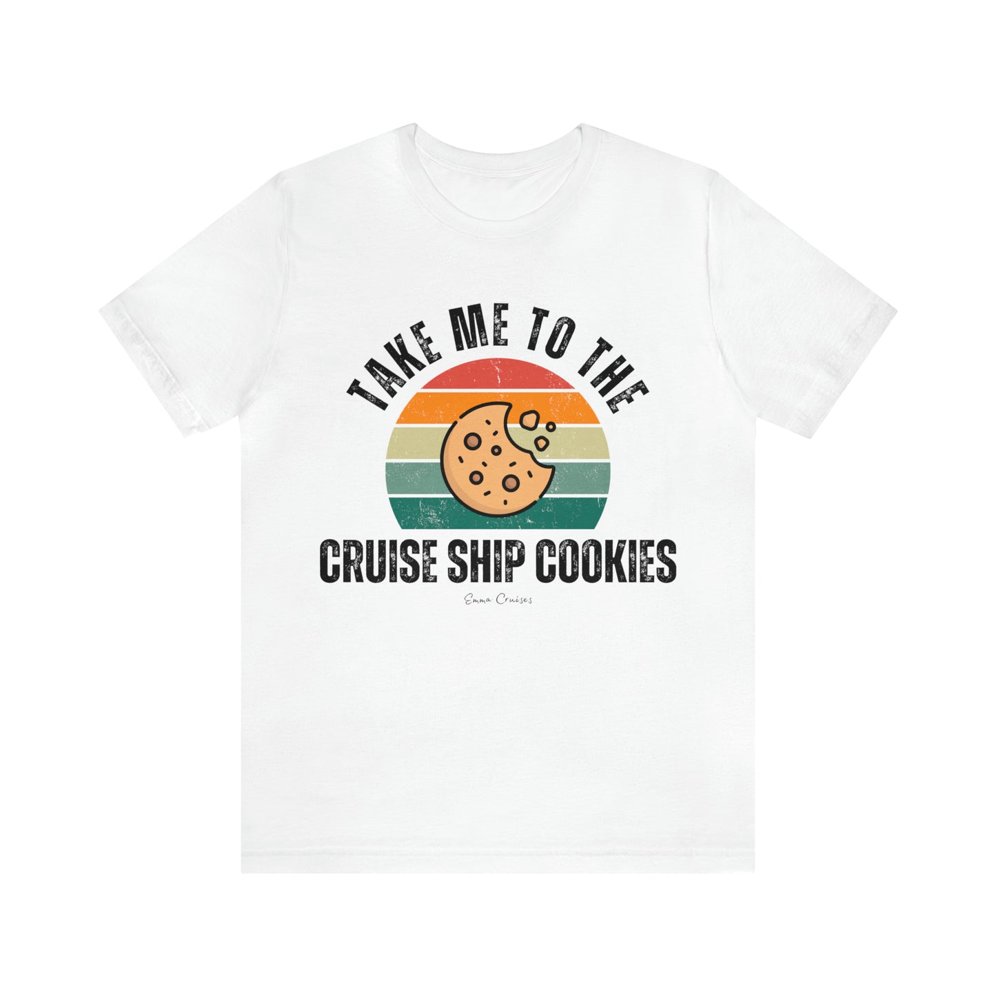 Take Me to the Cruise Ship Cookies - UNISEX T-Shirt