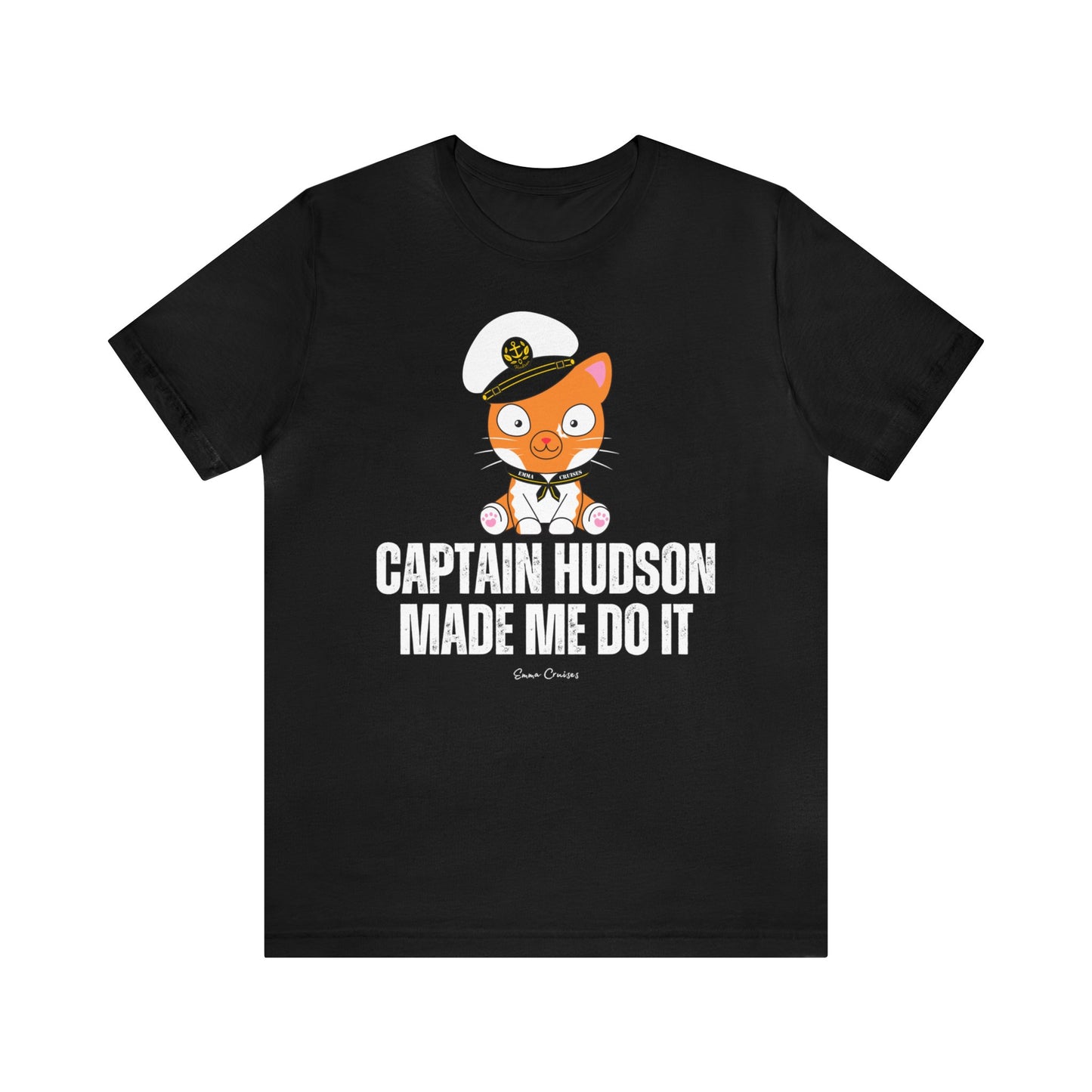 Captain Hudson Made Me Do It - UNISEX T-Shirt (UK)