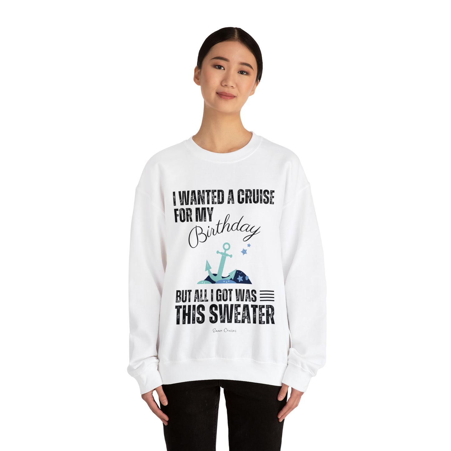 I Wanted a Cruise for My Birthday - UNISEX Crewneck Sweatshirt (UK)