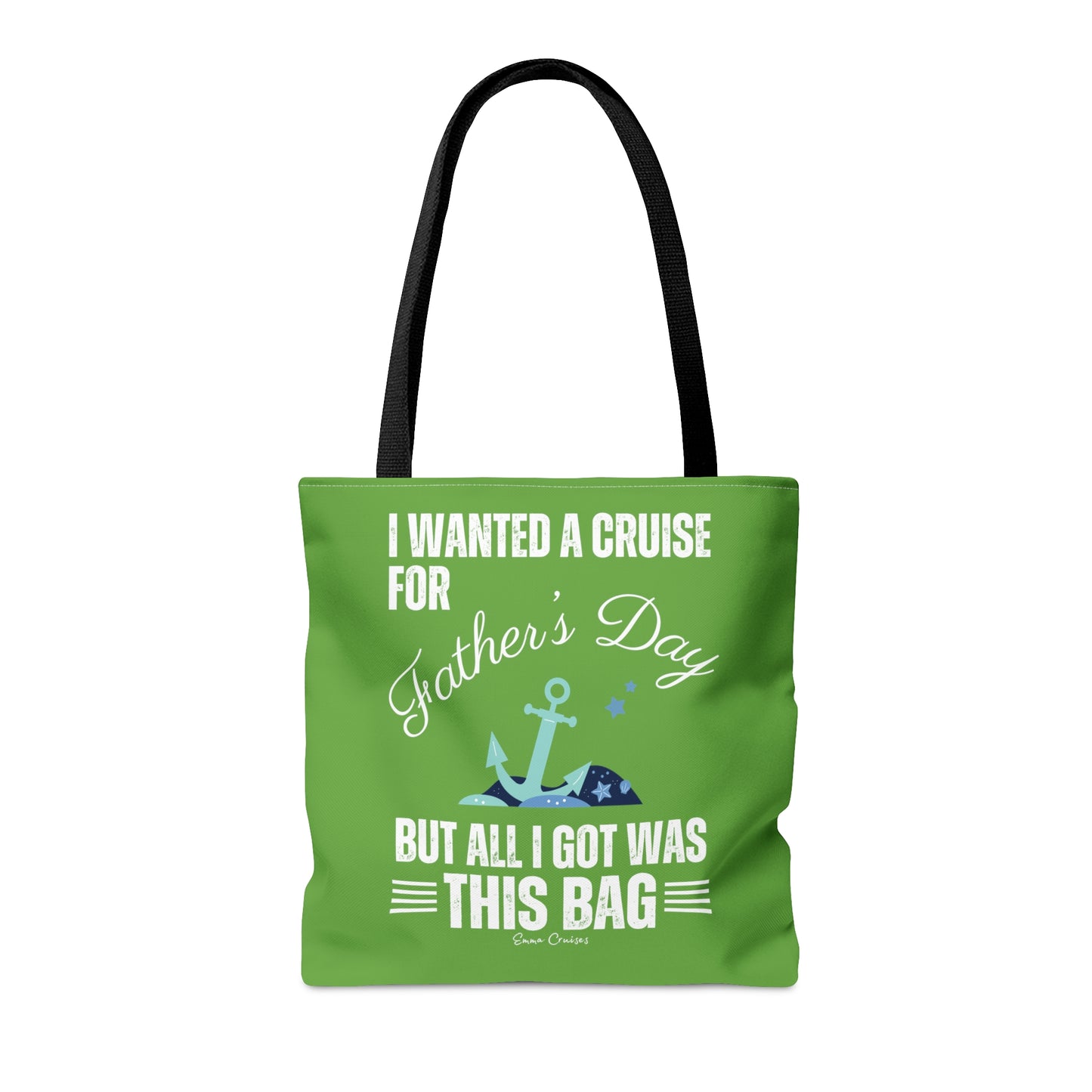 I Wanted a Cruise for Father's Day - Bag