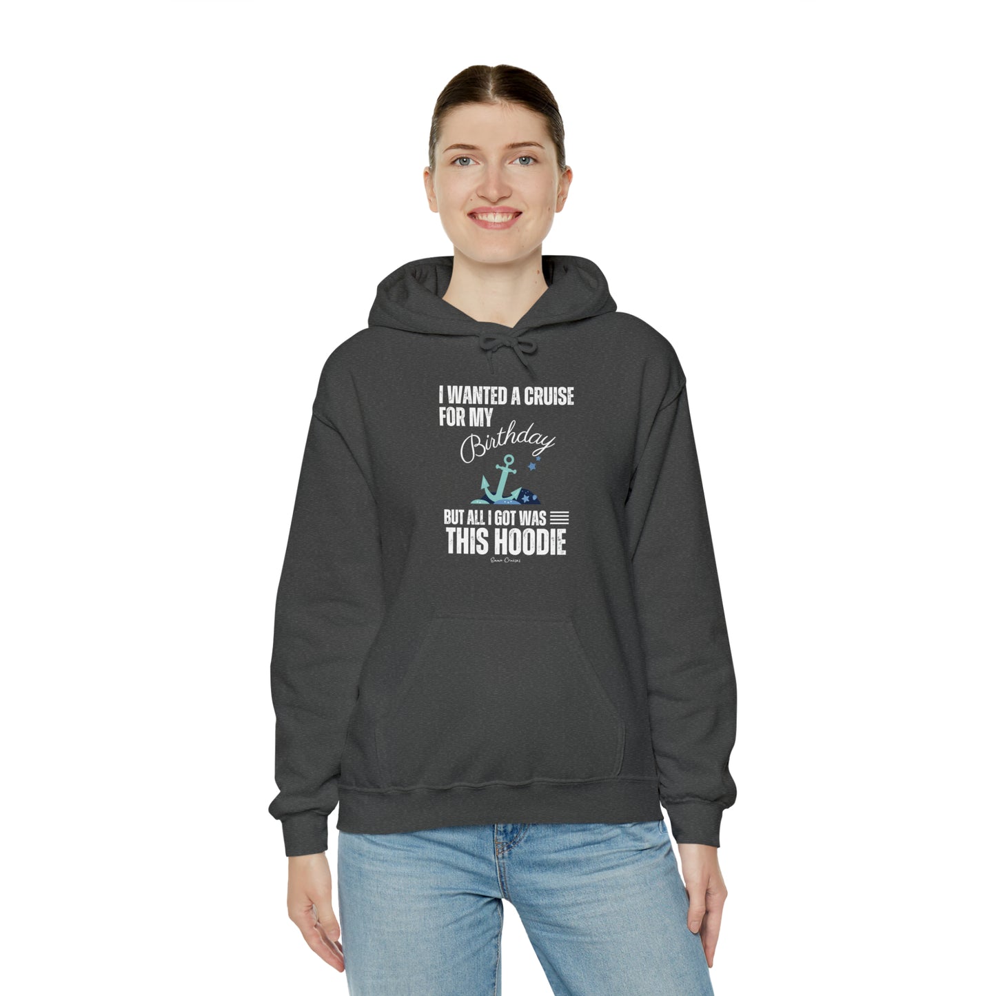 I Wanted a Cruise for My Birthday - UNISEX Hoodie (UK)