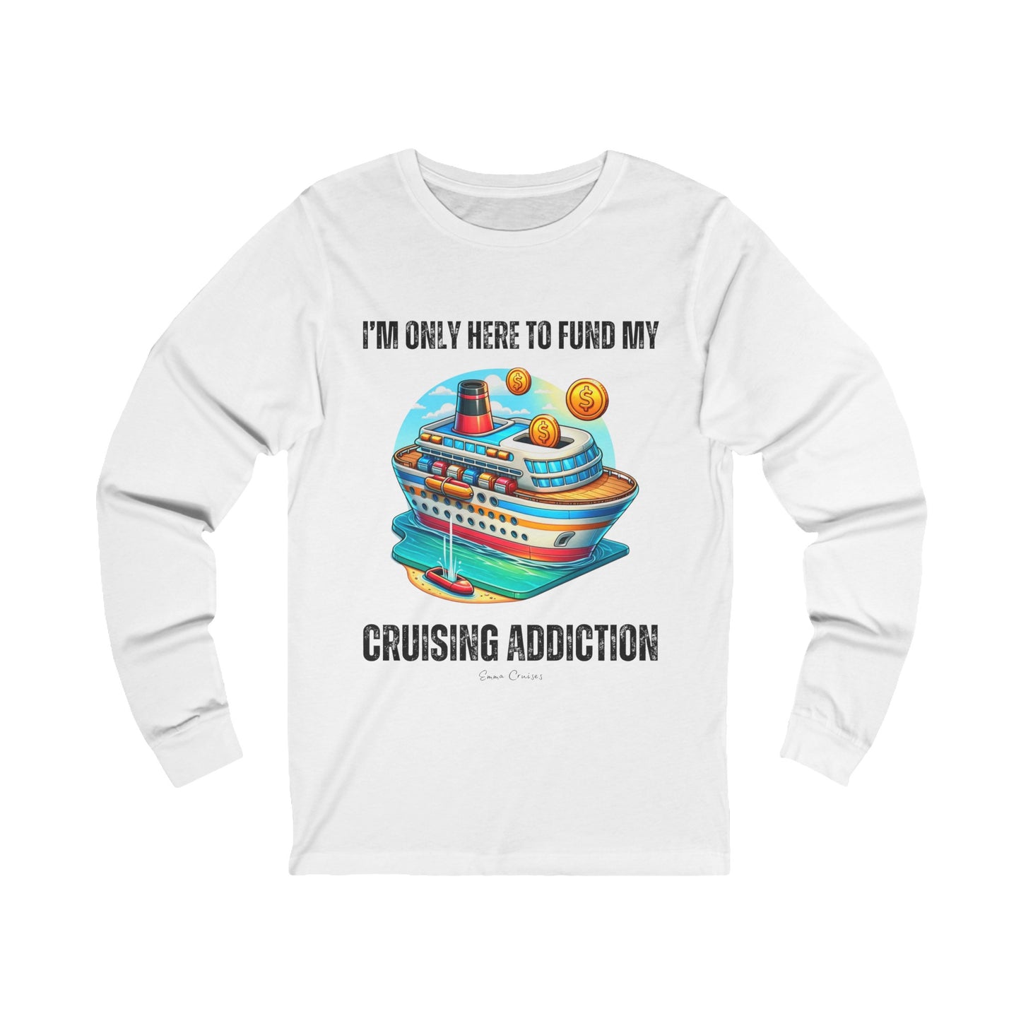 I'm Only Here to Fund My Cruising Addiction - UNISEX T-Shirt (UK)