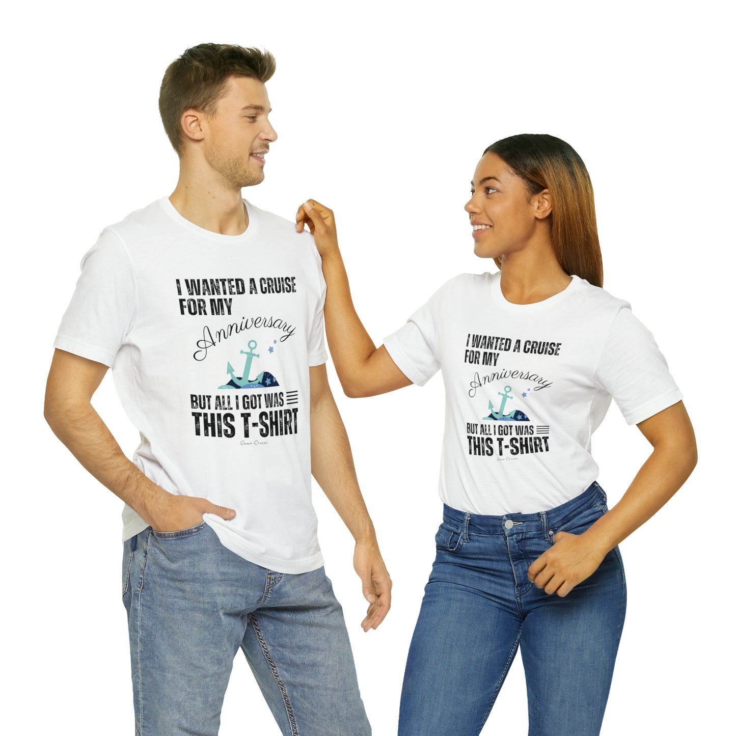 I Wanted a Cruise for My Anniversary - UNISEX T-Shirt
