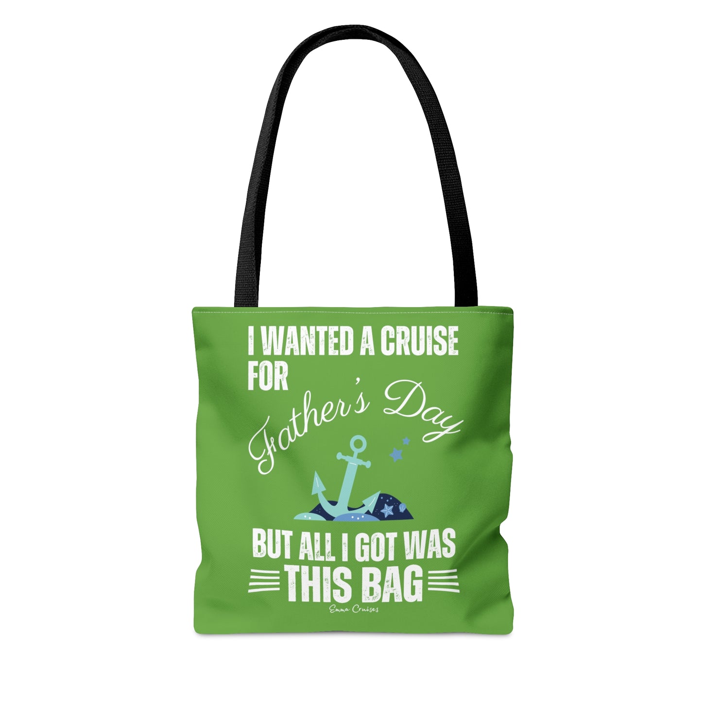 I Wanted a Cruise for Father's Day - Bag