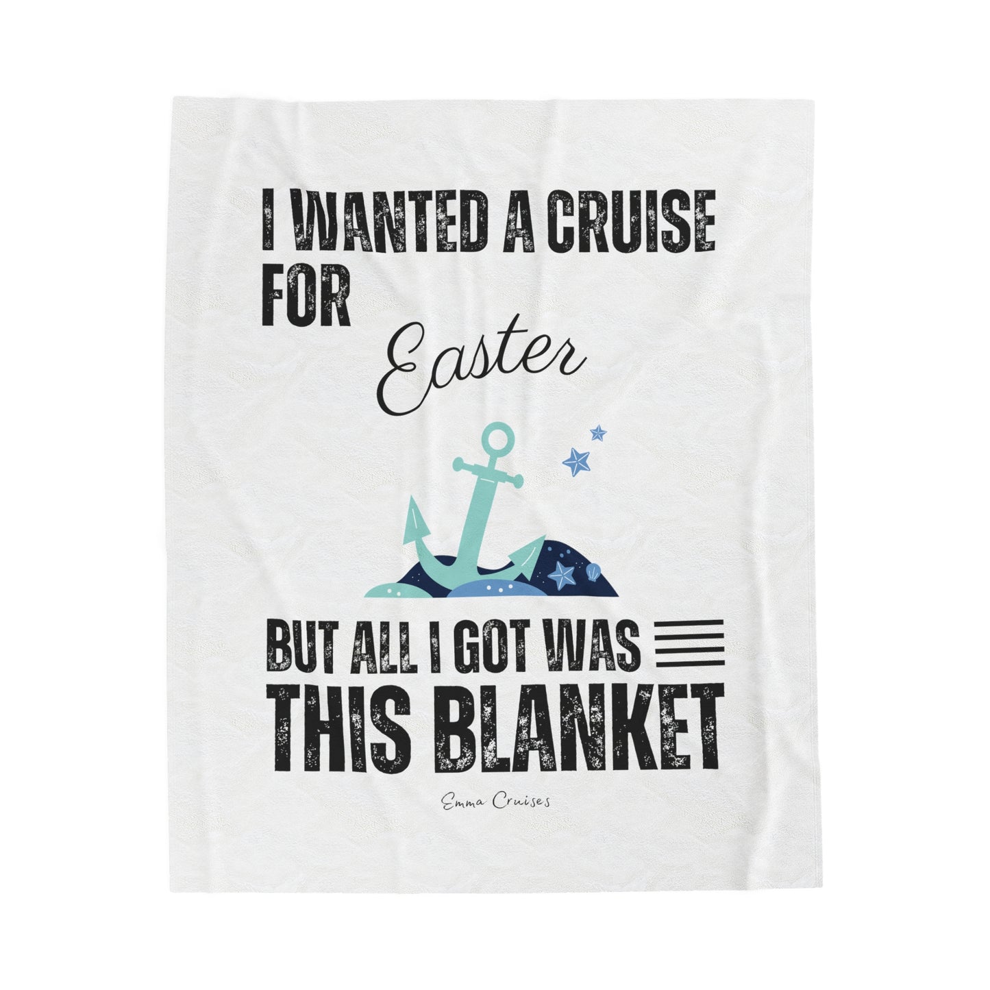 I Wanted a Cruise for Easter - Velveteen Plush Blanket