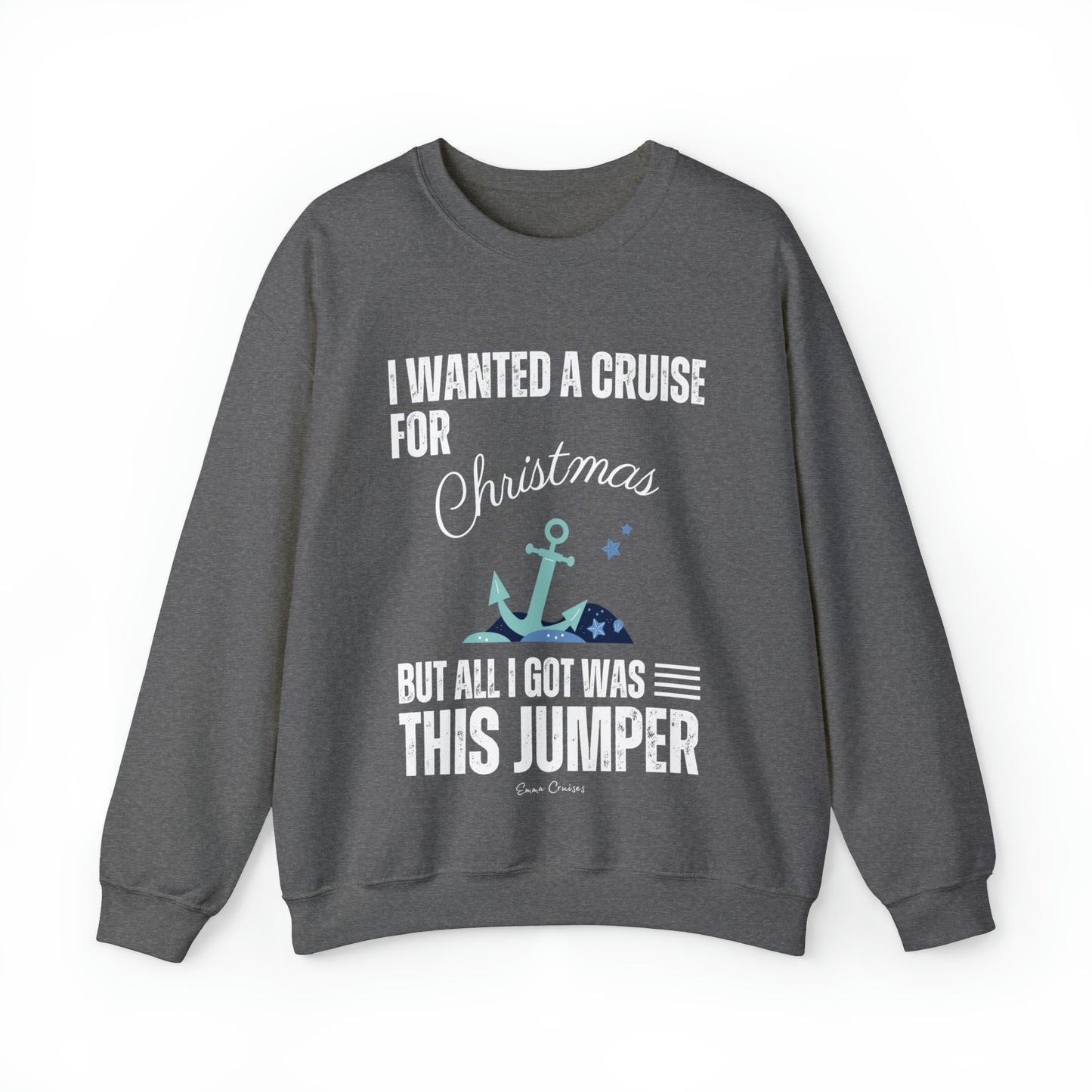 I Wanted a Cruise for Christmas - UNISEX Crewneck Sweatshirt (UK)