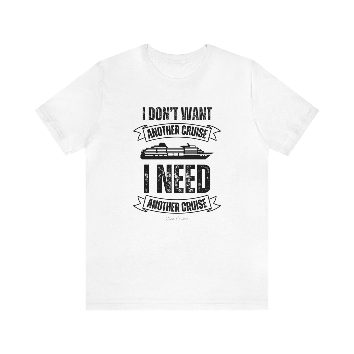 I Don't Want Another Cruise - UNISEX T-Shirt (UK)