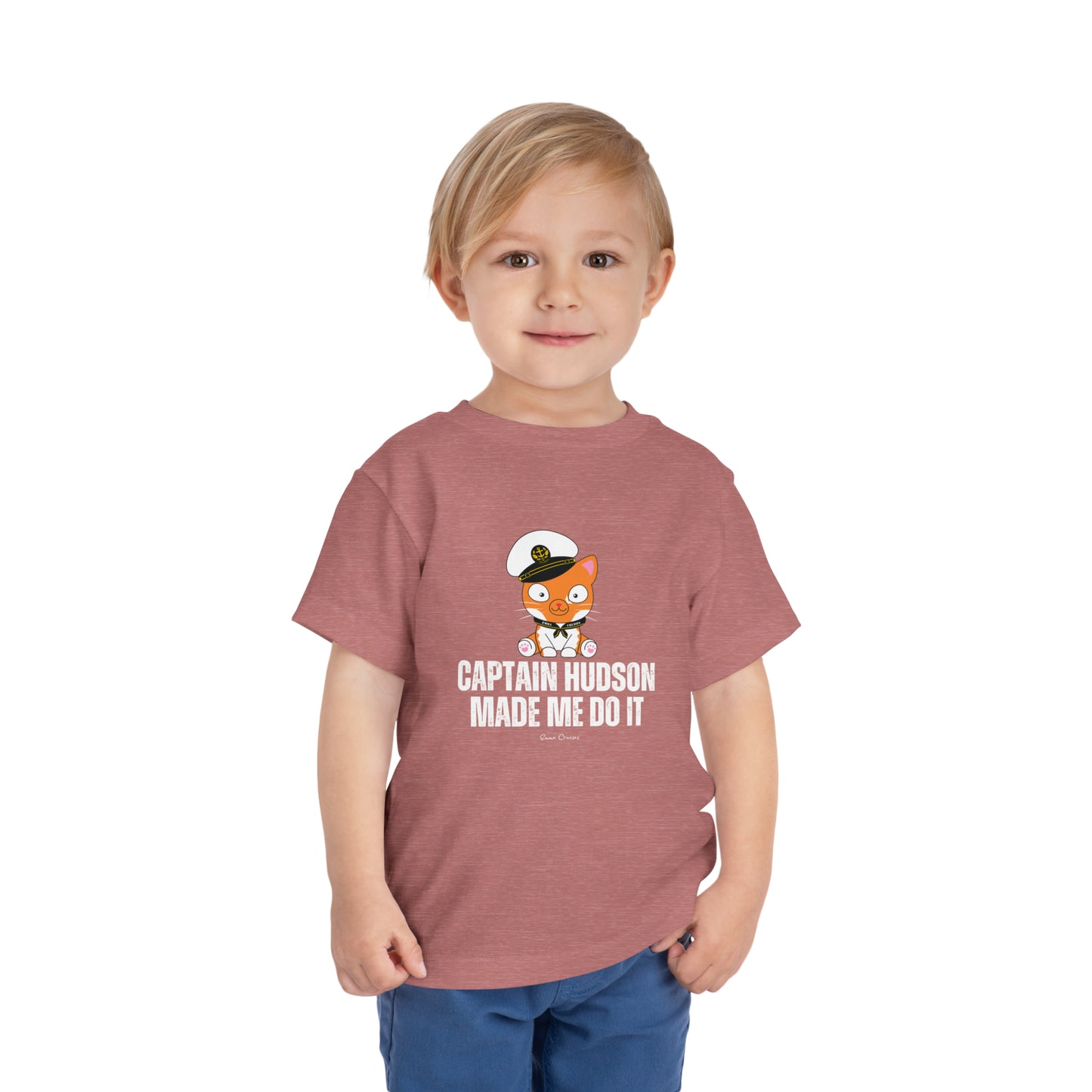 Captain Hudson Made Me Do It - Toddler UNISEX T-Shirt