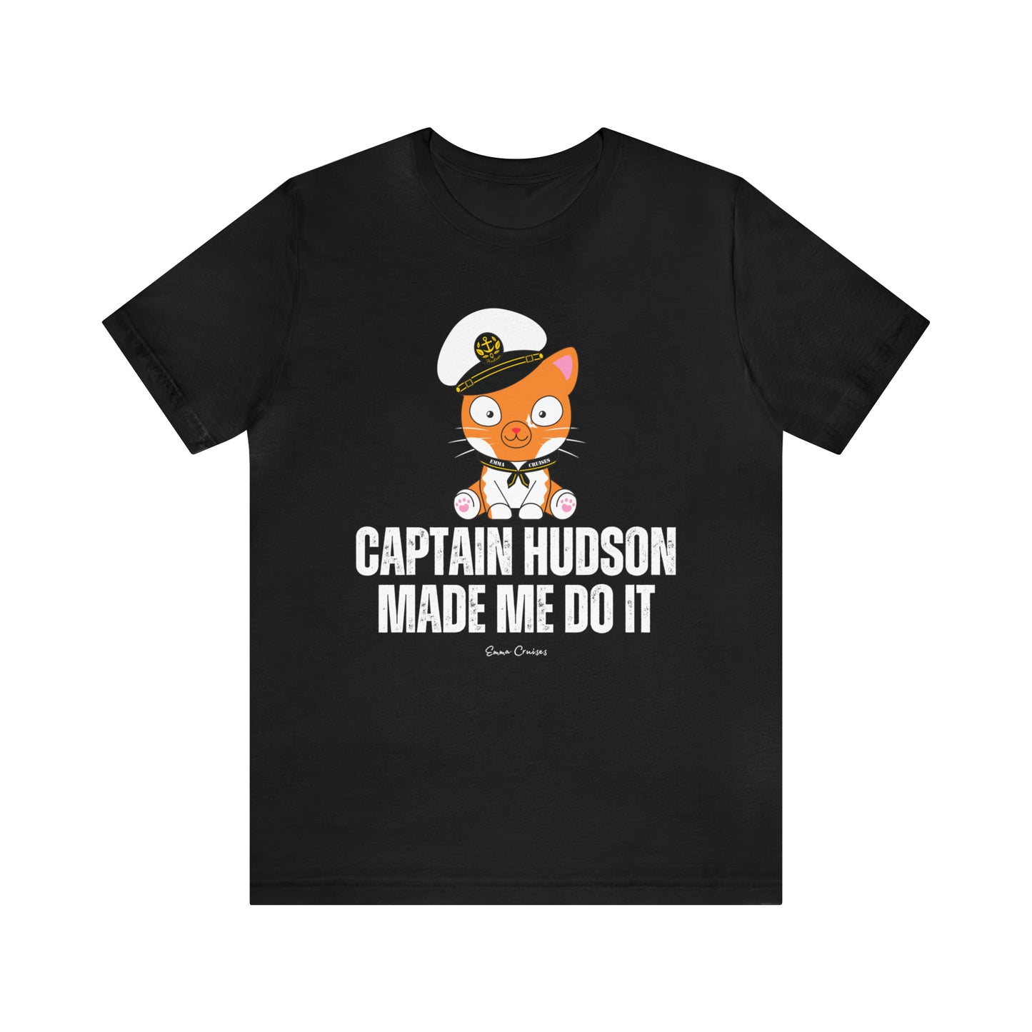 Captain Hudson Made Me Do It - UNISEX T-Shirt