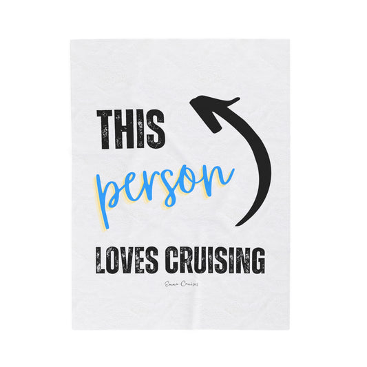 This Person Loves Cruising - Velveteen Plush Blanket