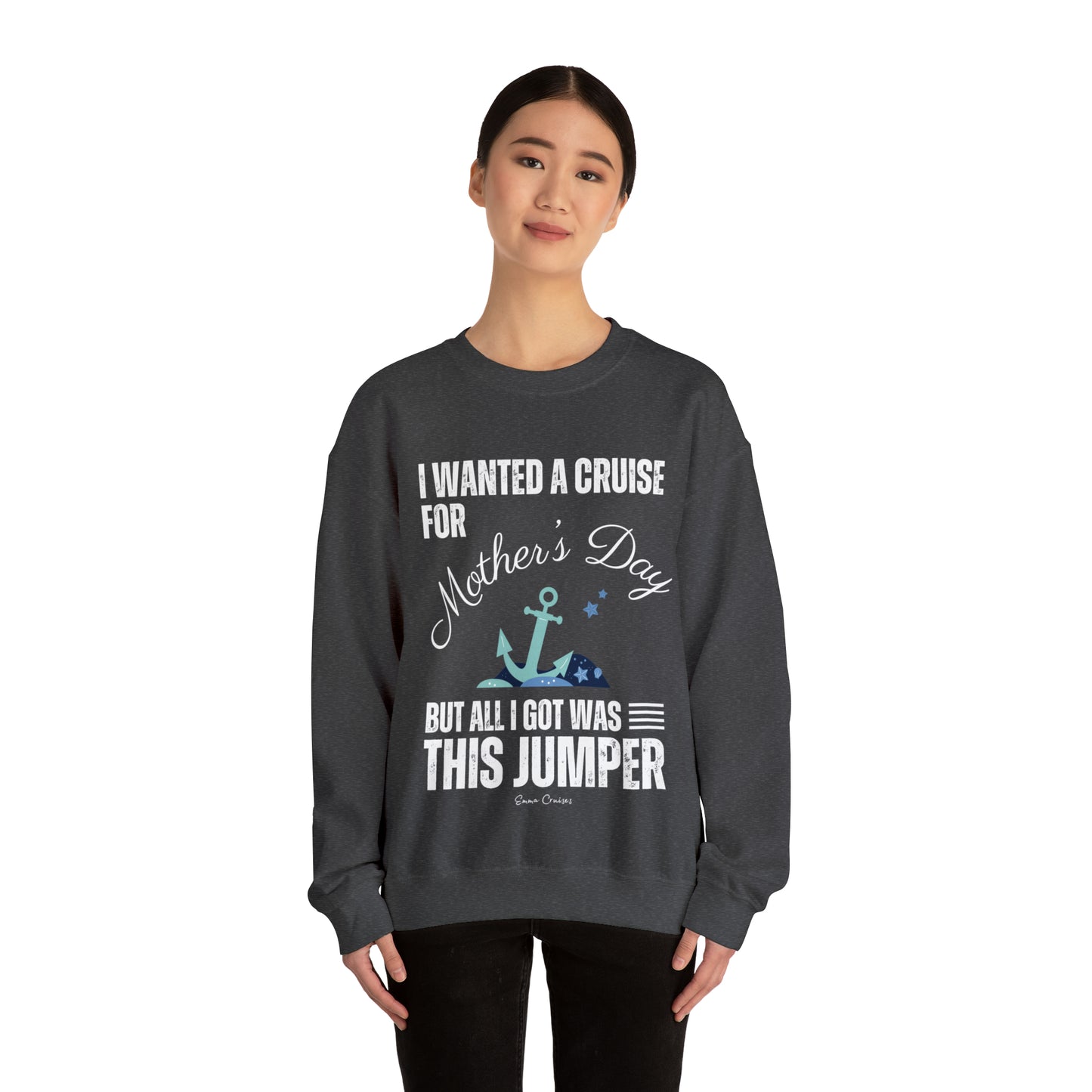 I Wanted a Cruise for Mother's Day - UNISEX Crewneck Sweatshirt (UK)