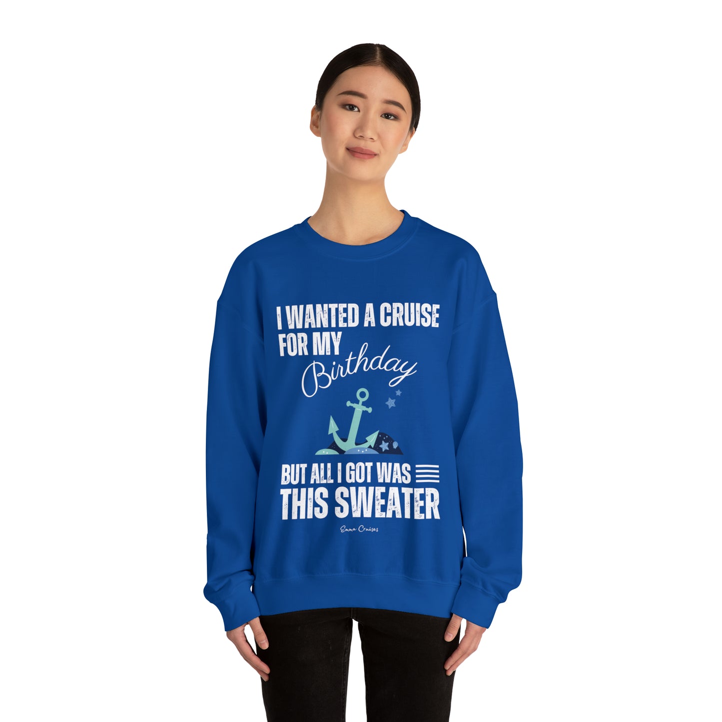 I Wanted a Cruise for My Birthday - UNISEX Crewneck Sweatshirt (UK)