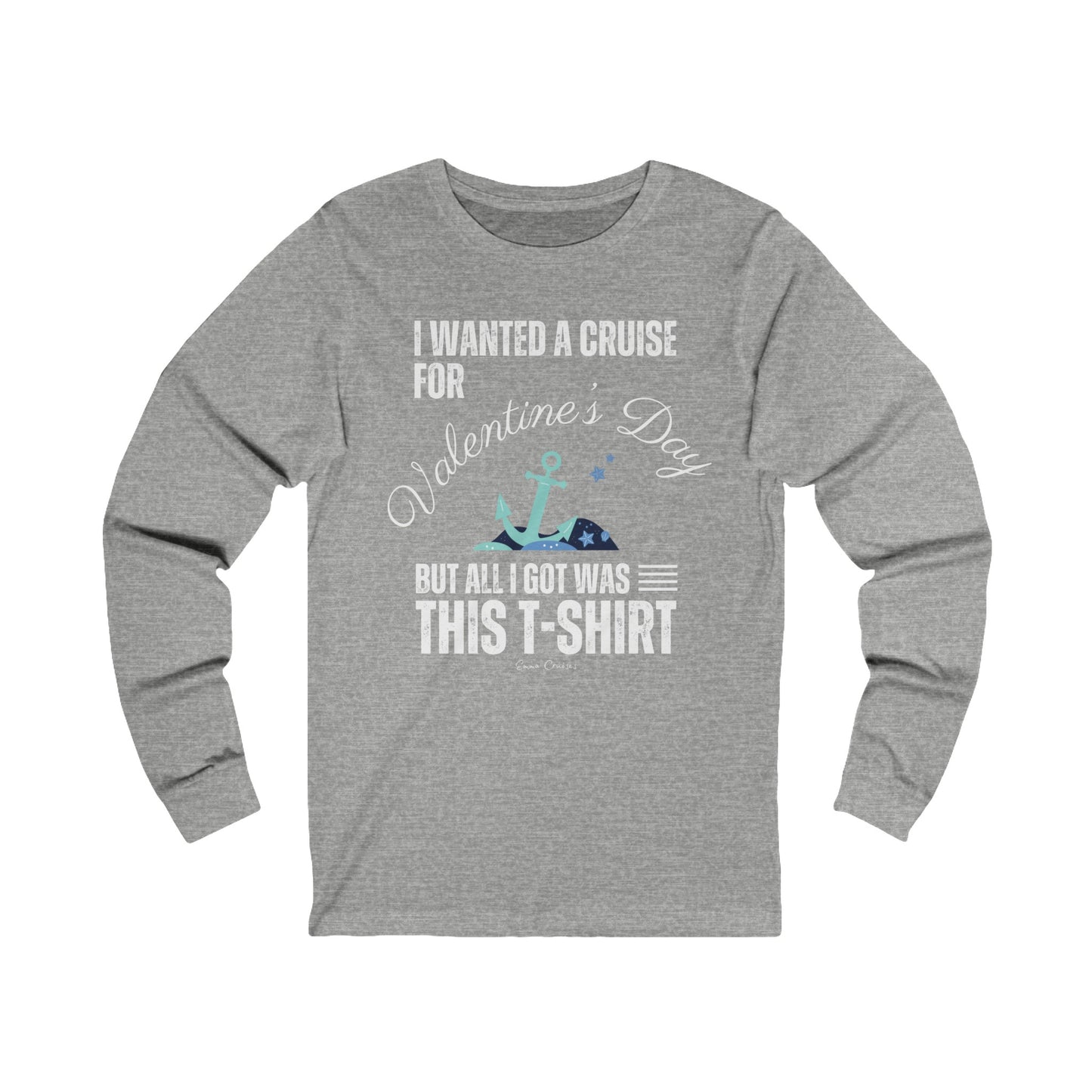 I Wanted a Cruise for Valentine's Day - UNISEX T-Shirt