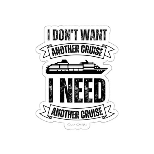 I Don't Want Another Cruise - Die-Cut Sticker